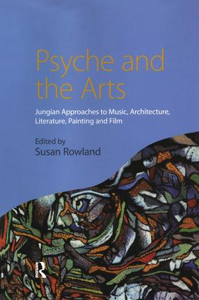 Psyche and the Arts (Jungian Approaches to Music, Architecture, Literature, Painting and Film) - 9780415438360 by Susan Rowland, 9780415438360