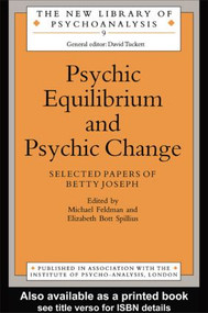 Psychic Equilibrium and Psychic Change (Selected Papers of Betty Joseph) by Michael Feldman, Elizabeth Bott Spillius, 9780415041171