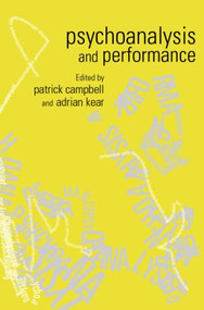 Psychoanalysis and Performance - 9780415212052 by Patrick Campbell, Adrian Kear, 9780415212052