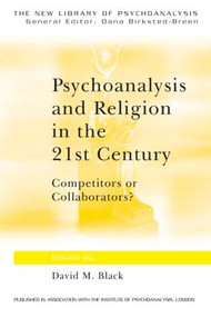 Psychoanalysis and Religion in the 21st Century (Competitors or Collaborators?) - 9780415379441 by David M. Black, 9780415379441