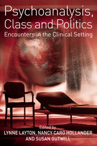Psychoanalysis, Class and Politics (Encounters in the Clinical Setting) - 9780415379410 by Lynne Layton, Nancy Caro Hollander, Susan Gutwill, 9780415379410