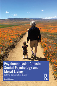 Psychoanalysis, Classic Social Psychology and Moral Living (Let the Conversation Begin) - 9780367415600 by Paul Marcus, 9780367415600
