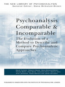 Psychoanalysis Comparable and Incomparable (The Evolution of a Method to Describe and Compare Psychoanalytic Approaches) by David Tuckett, 9780415451437