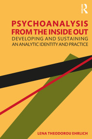 Psychoanalysis from the Inside Out (Developing and Sustaining an Analytic Identity and Practice) - 9780367505196 by Lena Ehrlich, 9780367505196