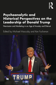 Psychoanalytic and Historical Perspectives on the Leadership of Donald Trump - 9780367426484 by Michael Maccoby, Ken Fuchsman, 9780367426484