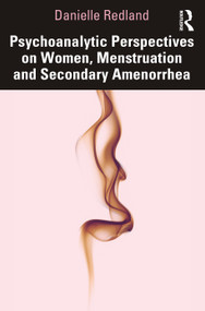 Psychoanalytic Perspectives on Women, Menstruation and Secondary Amenorrhea - 9780367466985 by Danielle Redland, 9780367466985