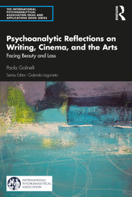Psychoanalytic Reflections on Writing, Cinema and the Arts (Facing Beauty and Loss) - 9780367482503 by Paola Golinelli, 9780367482503