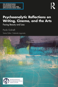 Psychoanalytic Reflections on Writing, Cinema and the Arts (Facing Beauty and Loss) - 9780367482503 by Paola Golinelli, 9780367482503