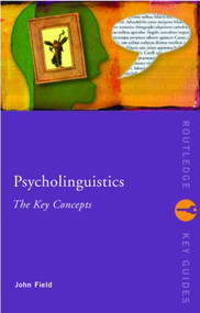 Psycholinguistics: The Key Concepts - 9780415258913 by John Field, 9780415258913