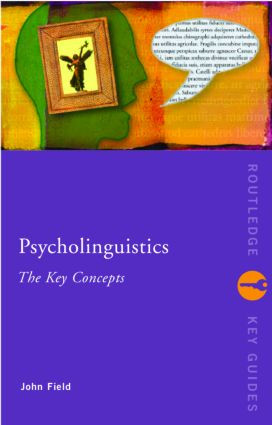 Psycholinguistics: The Key Concepts - 9780415258913 by John Field, 9780415258913