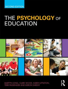 The Psychology of Education by Martyn Long, Clare Wood, Karen Littleton, Terri Passenger, Kieron Sheehy, 9780415486903