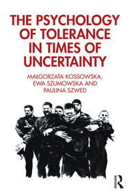 The Psychology of Tolerance in Times of Uncertainty - 9780367420567 by Malgorzata Kossowska, Ewa Szumowska, Paulina Szwed, 9780367420567