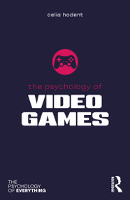 The Psychology of Video Games - 9780367493134 by Celia Hodent, 9780367493134