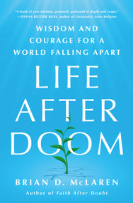 Life After Doom (Wisdom and Courage for a World Falling Apart) by Brian D. McLaren, 9781250893277