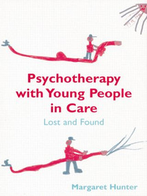 Psychotherapy with Young People in Care (Lost and Found) - 9780415191913 by Margaret Hunter, 9780415191913