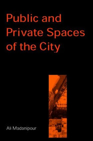 Public and Private Spaces of the City by Ali Madanipour, 9780415256292