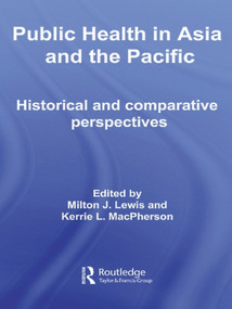 Public Health in Asia and the Pacific (Historical and Comparative Perspectives) by Milton J. Lewis, Kerrie L. MacPherson, 9780415666497