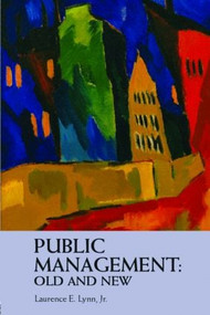 Public Management: Old and New by Laurence E. Lynn, Jr., 9780415287302