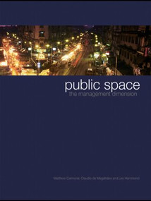 Public Space (The Management Dimension) by Matthew Carmona, Claudio de Magalhães, Leo Hammond, 9780415396493