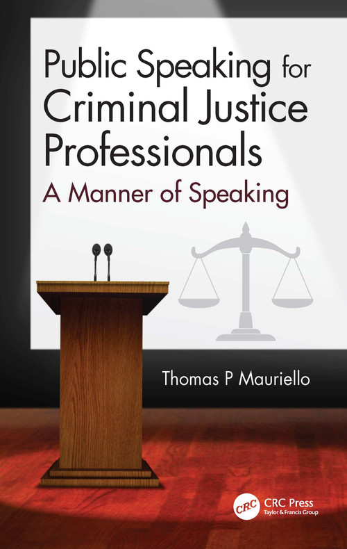 Public Speaking for Criminal Justice Professionals (A Manner of Speaking) - 9780367498863 by Thomas Mauriello, 9780367498863