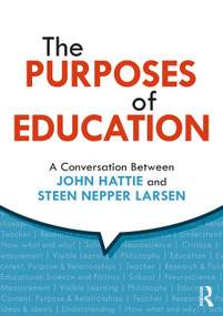 The Purposes of Education (A Conversation Between John Hattie and Steen Nepper Larsen) - 9780367416645 by John Hattie, Steen Nepper Larsen, 9780367416645