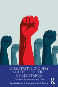Qualitative Inquiry and the Politics of Resistance (Possibilities, Performances, and Praxis) - 9780367321444 by Norman K. Denzin, Michael D. Giardina, 9780367321444