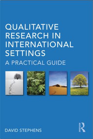 Qualitative Research in International Settings (A Practical Guide) - 9780415280587 by David Stephens, 9780415280587