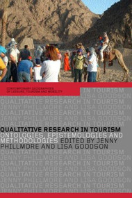 Qualitative Research in Tourism (Ontologies, Epistemologies and Methodologies) by Lisa Goodson, Jenny Phillimore, 9780415280877