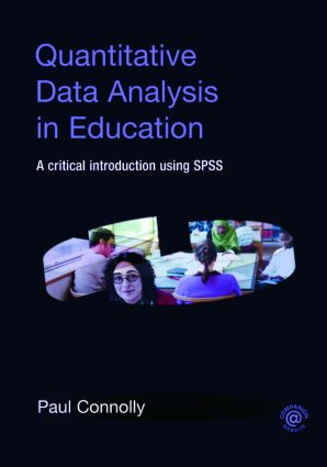 Quantitative Data Analysis in Education (A Critical Introduction Using SPSS) - 9780415372985 by Paul Connolly, 9780415372985