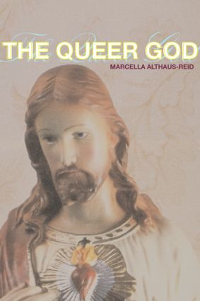 The Queer God - 9780415323246 by Marcella Althaus-Reid, 9780415323246