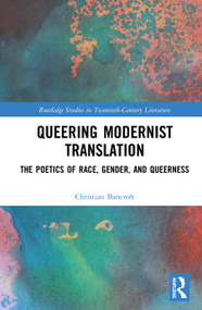 Queering Modernist Translation (The Poetics of Race, Gender, and Queerness) - 9780367509187 by Christian Bancroft, 9780367509187
