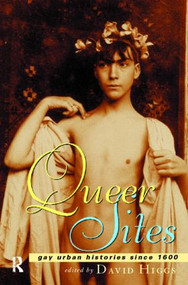Queer Sites (Gay Urban Histories Since 1600) - 9780415158985 by David Higgs, 9780415158985