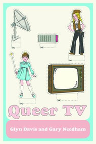 Queer TV (Theories, Histories, Politics) - 9780415450461 by Glyn Davis, Gary Needham, 9780415450461
