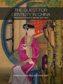 The Quest for Gentility in China (Negotiations Beyond Gender and Class) - 9780415545419 by Daria Berg, Chloe Starr, 9780415545419
