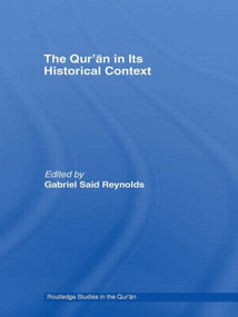 The Qur'an in its Historical Context by Gabriel Reynolds, 9780415491693