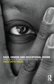 Race, Gender and Educational Desire (Why black women succeed and fail) - 9780415448765 by Heidi Safia Mirza, 9780415448765