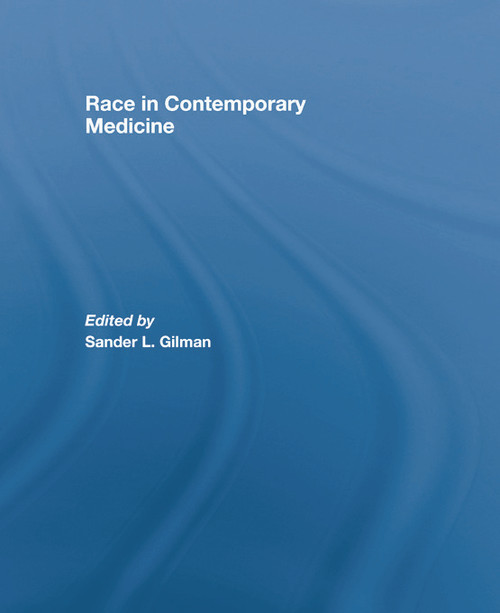 Race in Contemporary Medicine - 9780415759588 by Sander L. Gilman, 9780415759588