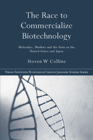 The Race to Commercialize Biotechnology (Molecules, Market and the State in Japan and the US) - 9780415651295 by Steven Collins, 9780415651295