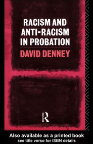 Racism and Anti-Racism in Probation - 9780415061575 by David Denney, 9780415061575
