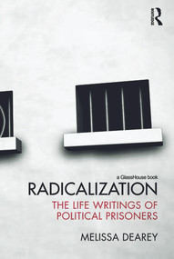 Radicalization (The Life Writings of Political Prisoners) by Melissa Dearey, 9780415685696
