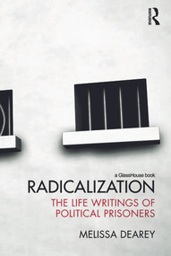 Radicalization (The Life Writings of Political Prisoners) by Melissa Dearey, 9780415685696