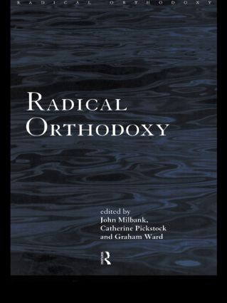 Radical Orthodoxy (A New Theology) - 9780415196994 by John Milbank, Catherine Pickstock, Graham Ward, 9780415196994
