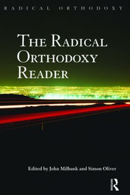 The Radical Orthodoxy Reader - 9780415425131 by John Milbank, Simon Oliver, 9780415425131