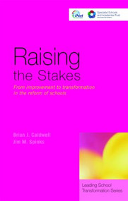 Raising the Stakes (From Improvement to Transformation in the Reform of Schools) - 9780415440462 by Brian J. Caldwell, Jim Spinks, 9780415440462