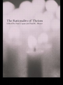 The Rationality of Theism by Paul Copan, Paul Moser, 9780415263320