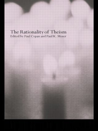 The Rationality of Theism by Paul Copan, Paul Moser, 9780415263320