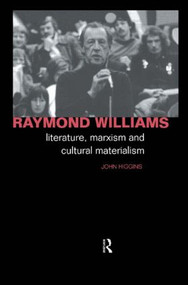 Raymond Williams (Literature, Marxism and Cultural Materialism) - 9780415023450 by John Higgins, 9780415023450