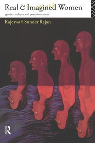 Real and Imagined Women (Gender, Culture and Postcolonialism) - 9780415085045 by Rajeswari Sunder Rajan, 9780415085045
