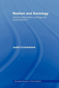 Realism and Sociology (Anti-Foundationalism, Ontology and Social Research) by Justin Cruickshank, 9780415436854