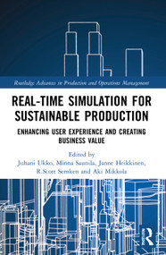 Real-time Simulation for Sustainable Production (Enhancing User Experience and Creating Business Value) - 9780367515188 by Juhani Ukko, Minna Saunila, Janne Heikkinen, R.Scott Semken, Aki Mikkola, 9780367515188